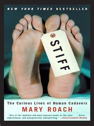 Stiff: The Curious Lives of Human Cadavers book Stiff: The Curious Lives of Human Cadavers book